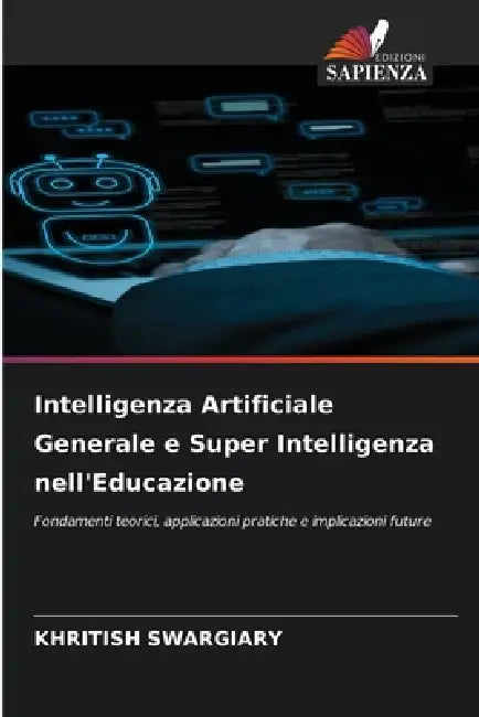 Intelligenza Artificiale Generale e Super Intelligenza nell'Educazione by Khritish Swargiary