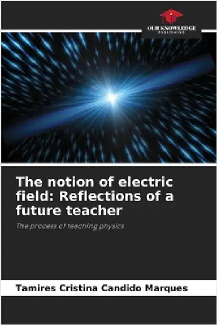 The notion of electric field: Reflections of a future teacher by Candido Marques, Tamires Cristina