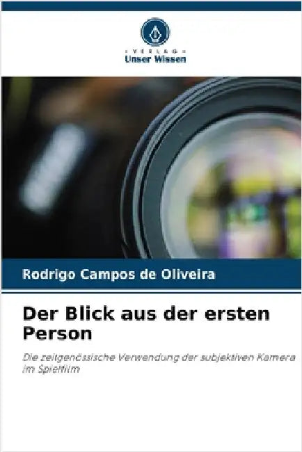 Der Blick aus der ersten Person by Campos de Oliveira, Rodrigo