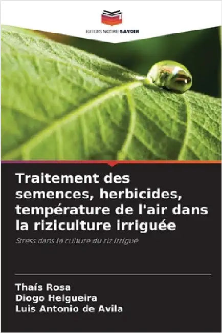 Traitement des semences, herbicides, température de l'air dans la riziculture irriguée by Rosa, Thaís