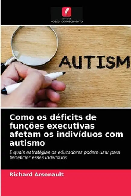 Como os déficits de funções executivas afetam os indivíduos com autismo by Richard Arsenault
