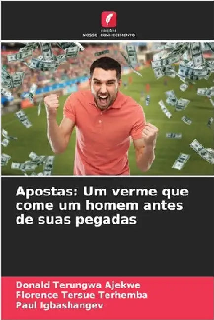 Apostas: Um verme que come um homem antes de suas pegadas by Ajekwe, Donald Terungwa