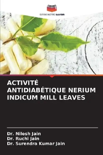 Activité Antidiabétique Nerium Indicum Mill Leaves by Nilesh Jain, Ruchi Jain, Surendra Kumar Jain