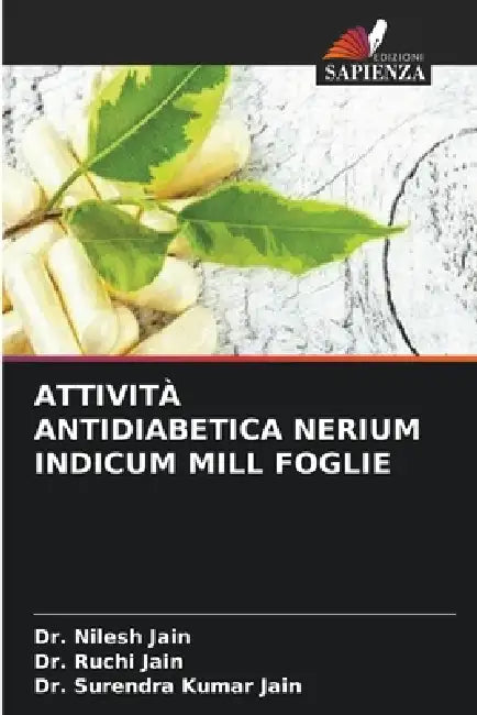 Attività Antidiabetica Nerium Indicum Mill Foglie by Nilesh Jain, Ruchi Jain, Surendra Kumar Jain