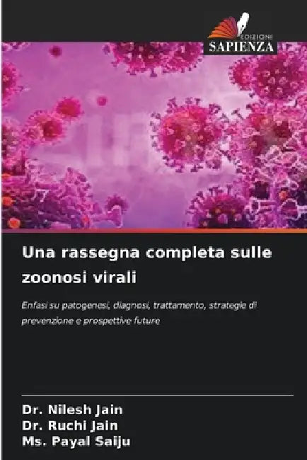 Una rassegna completa sulle zoonosi virali by Nilesh Jain, Ruchi Jain, Payal Saiju