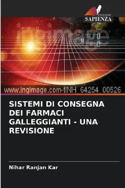 Sistemi Di Consegna Dei Farmaci Galleggianti - Una Revisione by Nihar Ranjan Kar