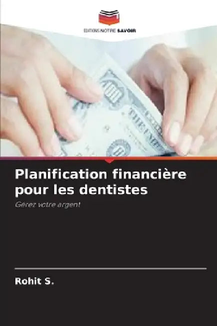 Planification financière pour les dentistes by Rohit S