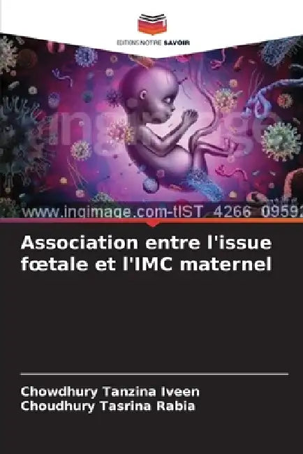 Association entre l'issue foetale et l'IMC maternel by Chowdhury Tanzina Iveen, Choudhury Tasrina Rabia
