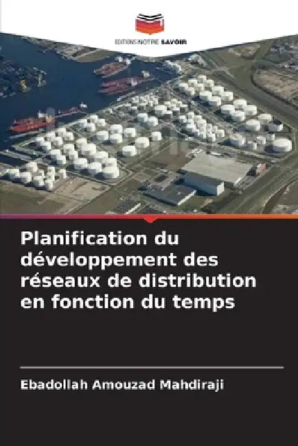 Planification du développement des réseaux de distribution en fonction du temps by Ebadollah Amouzad Mahdiraji