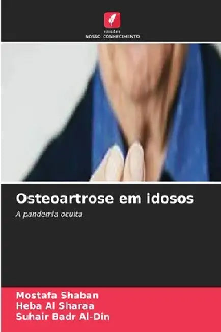 Osteoartrose em idosos by Mostafa Shaban, Heba Al Sharaa, Suhair Badr Al-Din