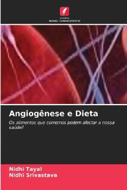 Angiogênese e Dieta by Nidhi Tayal, Nidhi Srivastava