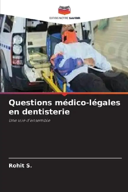 Questions médico-légales en dentisterie by Rohit S