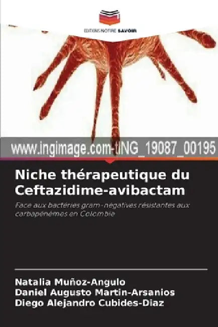 Niche thérapeutique du Ceftazidime-avibactam by Natalia Muñoz-Angulo, Daniel Augusto Martin-Arsanios, Diego Alejandro Cubides-Diaz