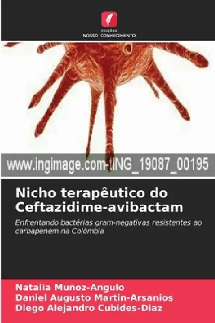 Nicho terapêutico do Ceftazidime-avibactam by Natalia Muñoz-Angulo, Daniel Augusto Martin-Arsanios, Diego Alejandro Cubides-Diaz