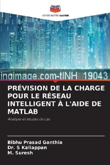 Prévision de la Charge Pour Le Réseau Intelligent À l'Aide de MATLAB by Bibhu Prasad Ganthia, S. Kaliappan, M. Suresh