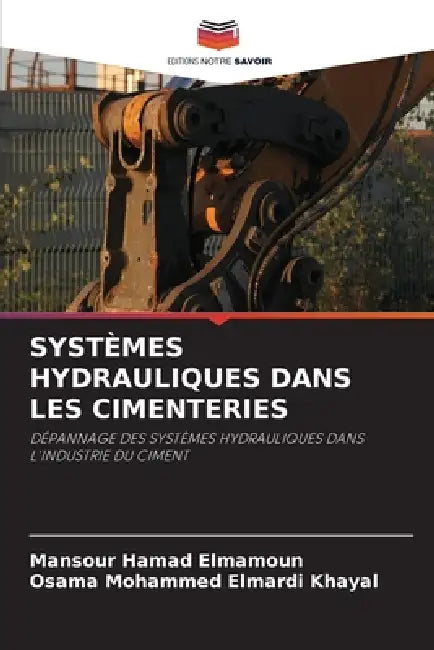 Systèmes Hydrauliques Dans Les Cimenteries by Mansour Hamad Elmamoun, Osama Mohammed Elmardi Khayal