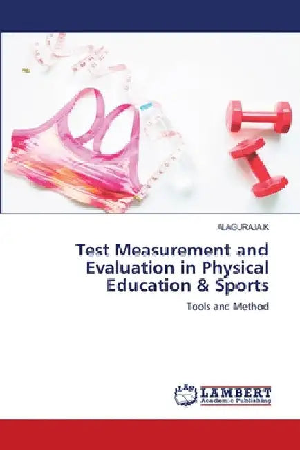 Test Measurement and Evaluation in Physical Education & Sports by Alaguraja K