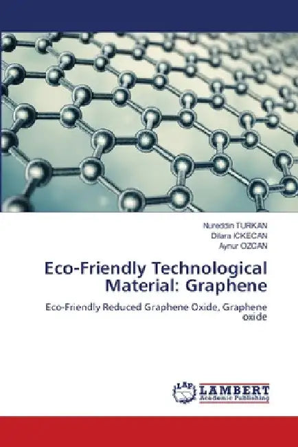 Eco-Friendly Technological Material: Graphene by Nureddin Turkan