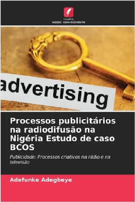Processos publicitários na radiodifusão na Nigéria Estudo de caso BCOS by Adegbeye, Adefunke