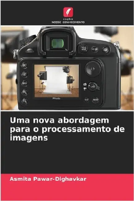 Uma nova abordagem para o processamento de imagens by Pawar-Dighavkar, Asmita