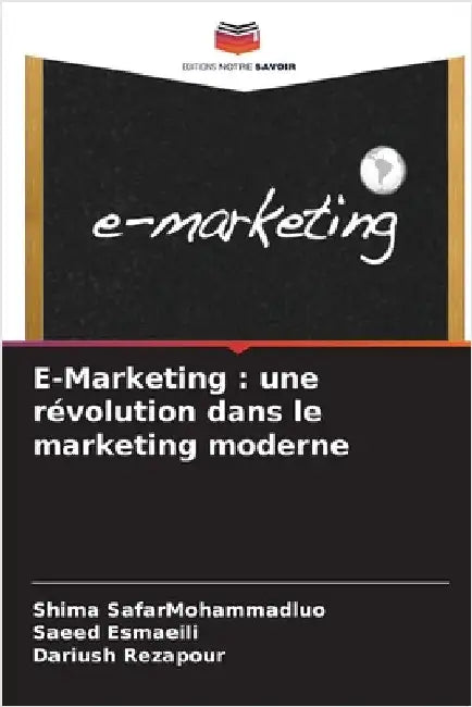 E-Marketing: une révolution dans le marketing moderne by Shima Safarmohammadluo
