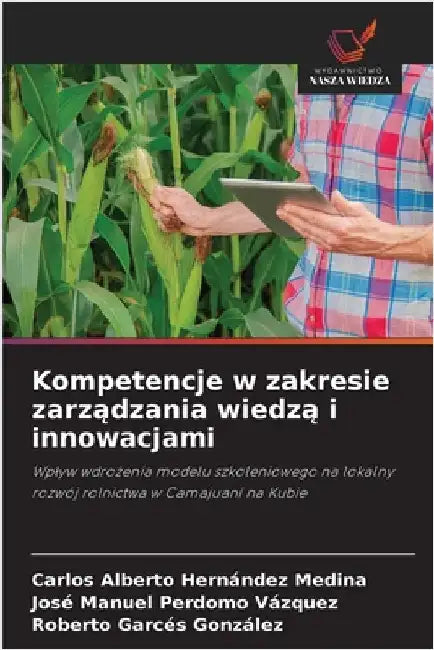 Kompetencje w zakresie zarządzania wiedzą i innowacjami by Hernández Medina, Carlos Alberto