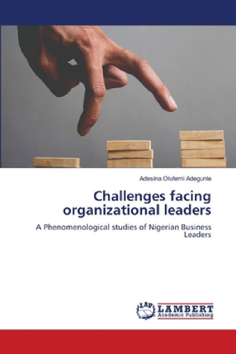 Challenges facing organizational leaders by Adesina Olufemi Adegunle