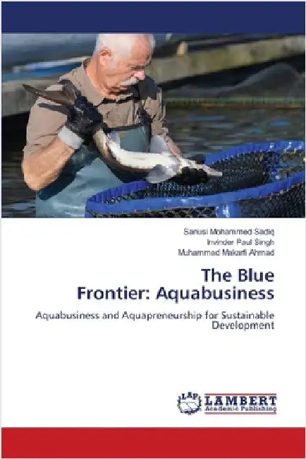 The Blue Frontier: Aquabusiness by Sadiq, Sanusi Mohammed