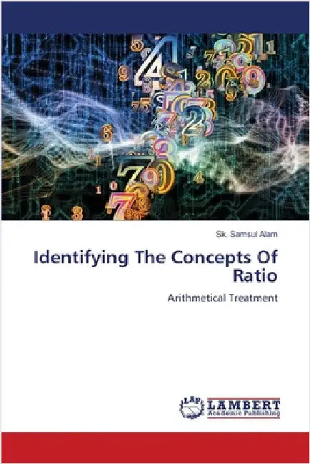 Identifying The Concepts Of Ratio by Alam, Sk Samsul