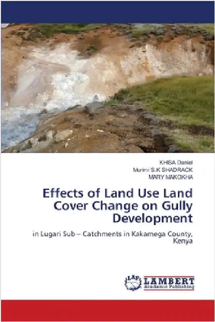 Effects of Land Use Land Cover Change on Gully Development by Daniel, Khisa