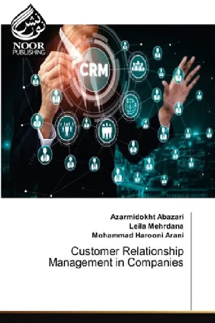 Customer Relationship Management in Companies by Azarmidokht Abazari