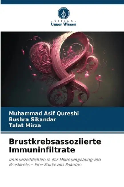 Brustkrebsassoziierte Immuninfiltrate by Muhammad Asif Qureshi, Bushra Sikandar, Talat Mirza