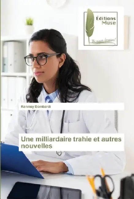 Une milliardaire trahie et autres nouvelles by Kenmsy Bombardi