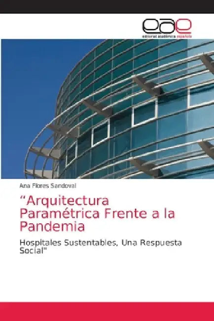 "Arquitectura Paramétrica Frente a la Pandemia by Ana Flores Sandoval