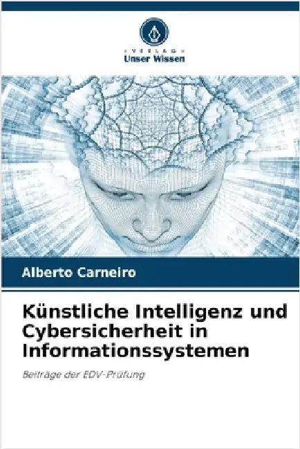 Künstliche Intelligenz und Cybersicherheit in Informationssystemen by Carneiro, Alberto