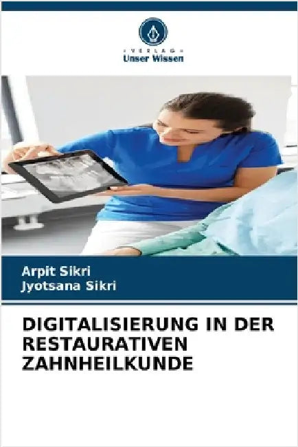 Digitalisierung in Der Restaurativen Zahnheilkunde by Sikri, Arpit
