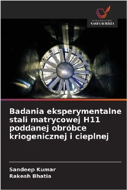 Badania eksperymentalne stali matrycowej H11 poddanej obróbce kriogenicznej i cieplnej by Kumar, Sandeep