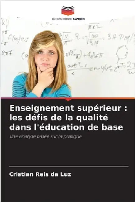 Enseignement supérieur: les défis de la qualité dans l'éducation de base by Reis Da Luz, Cristian