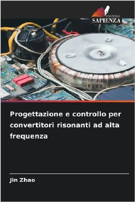 Progettazione e controllo per convertitori risonanti ad alta frequenza by Jin Zhao