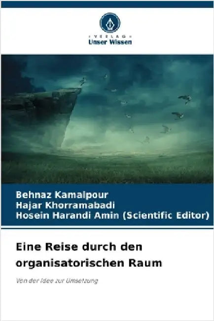 Eine Reise durch den organisatorischen Raum by Kamalpour, Behnaz