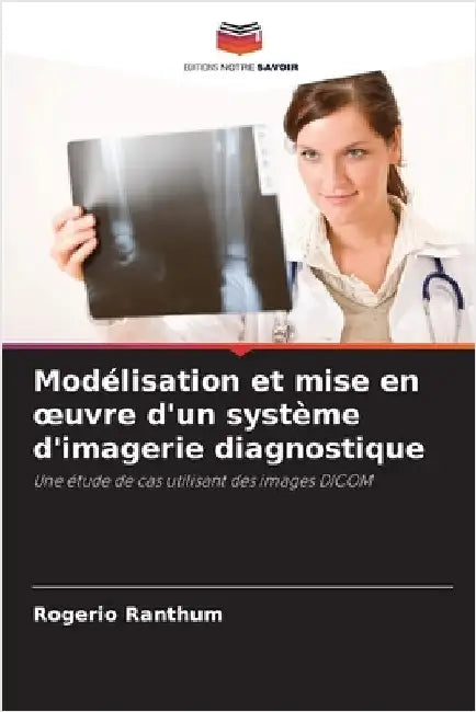 Modélisation et mise en oeuvre d'un système d'imagerie diagnostique by Ranthum, Rogério