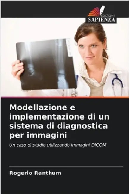 Modellazione e implementazione di un sistema di diagnostica per immagini by Ranthum, Rogério