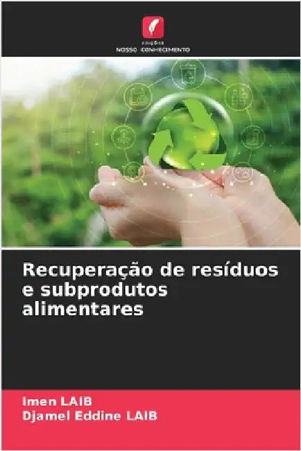 Recuperação de resíduos e subprodutos alimentares by Imen Laib