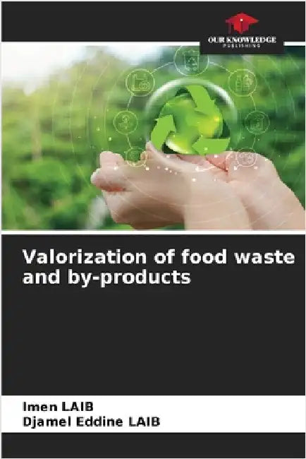 Valorization of food waste and by-products by Laib, Imen