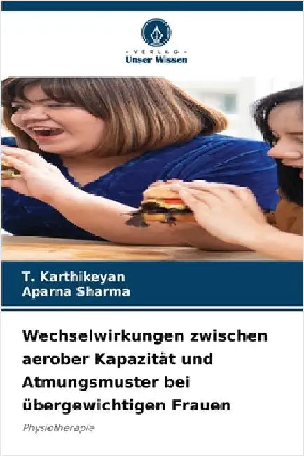 Wechselwirkungen zwischen aerober Kapazität und Atmungsmuster bei übergewichtigen Frauen by T. Karthikeyan
