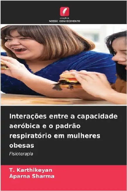 Interações entre a capacidade aeróbica e o padrão respiratório em mulheres obesas by Karthikeyan, T.