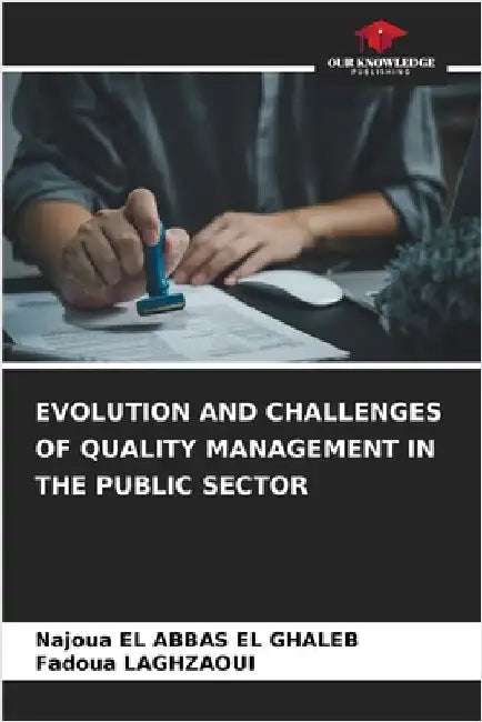 Evolution and Challenges of Quality Management in the Public Sector by Najoua El Abbas El Ghaleb