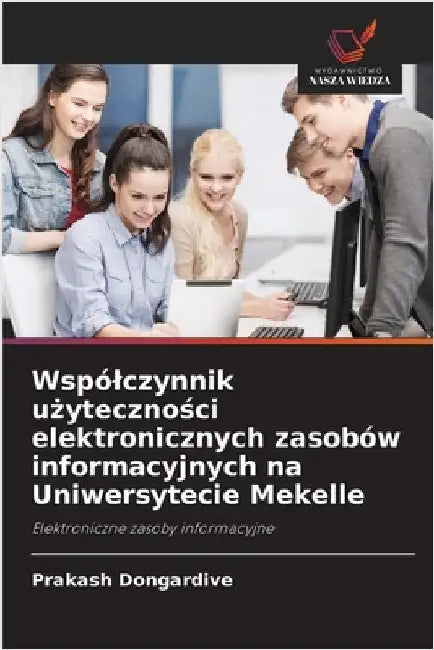 Wspólczynnik użyteczności elektronicznych zasobów informacyjnych na Uniwersytecie Mekelle by Dongardive, Prakash