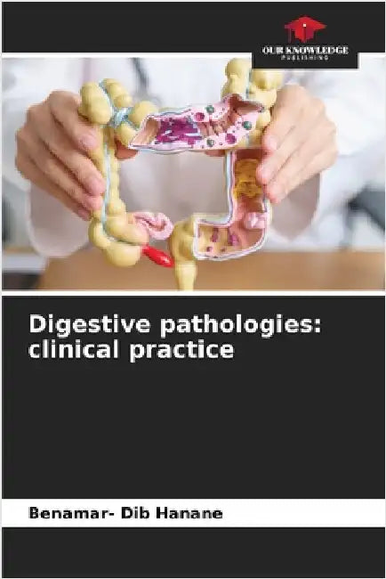 Digestive pathologies: clinical practice by Hanane, Benamar- Dib