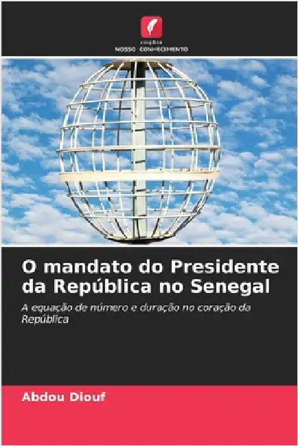 O mandato do Presidente da República no Senegal by Diouf, Abdou